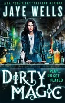 Dirty Magic by Jaye Wells Paperback