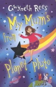 My Mums from Planet Pluto by Gwyneth Rees Book