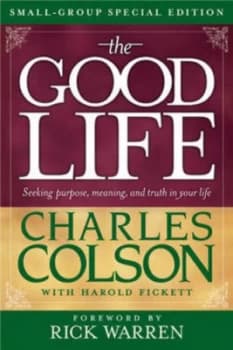 The Good Life by Charles W Colson and Harold Fickett Book
