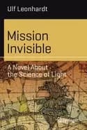 mission invisible a novel about the science of light