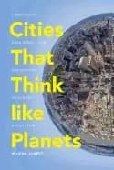 cities that think like planets complexity resilience and innovation in hybr