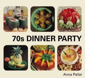 70s Dinner Party by Anna Pallai Hardback