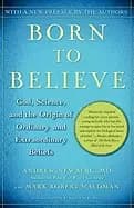 born to believe god science and the origin of ordinary and extraordinary be