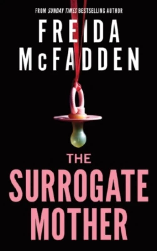The Surrogate Mother : The UK No. 1 Bestseller! A Suspenseful Psychological Thriller from the Author of The Housemaid Books Paperback / softback