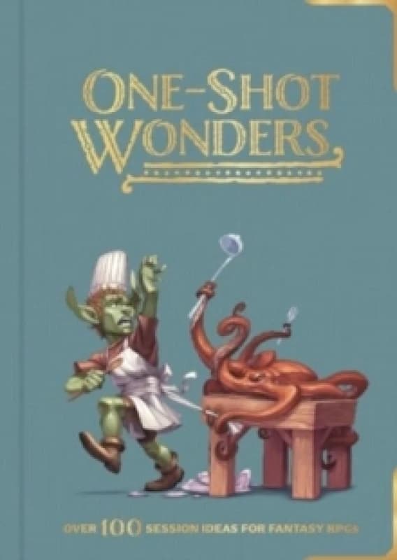 One-Shot Wonders : Over 100 Adventures for Fantasy RPGs Hardback