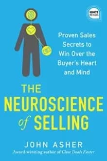 The Neuroscience of Selling : Proven Sales Secrets to Win Over the Buyer's Heart and Mind