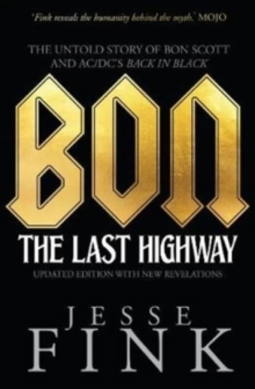 Bon: The Last Highway : The Untold Story of Bon Scott and AC/DC's Back in Black Paperback / softback