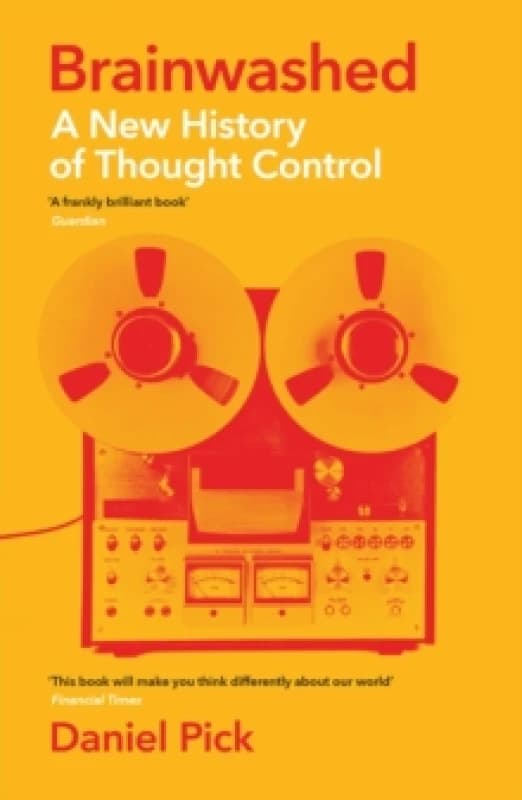 Brainwashed : A New History of Thought Control Paperback / softback