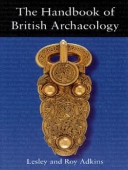 The Handbook of British Archaeology by Roy and Lesley Adkins Book