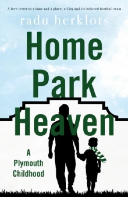 Home Park Heaven : A Plymouth Childhood Paperback / softback