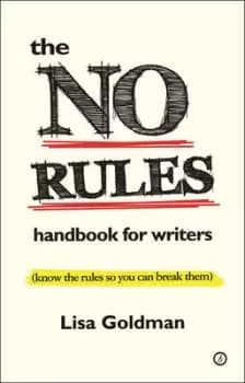 The no rules handbook for writers by Lisa Goldman