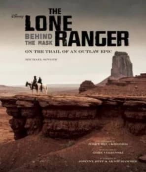Disney the Lone Ranger by Michael Singer Hardback