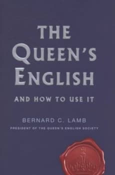 The Queens English and How to Use It by Bernard C. Lamb Hardback