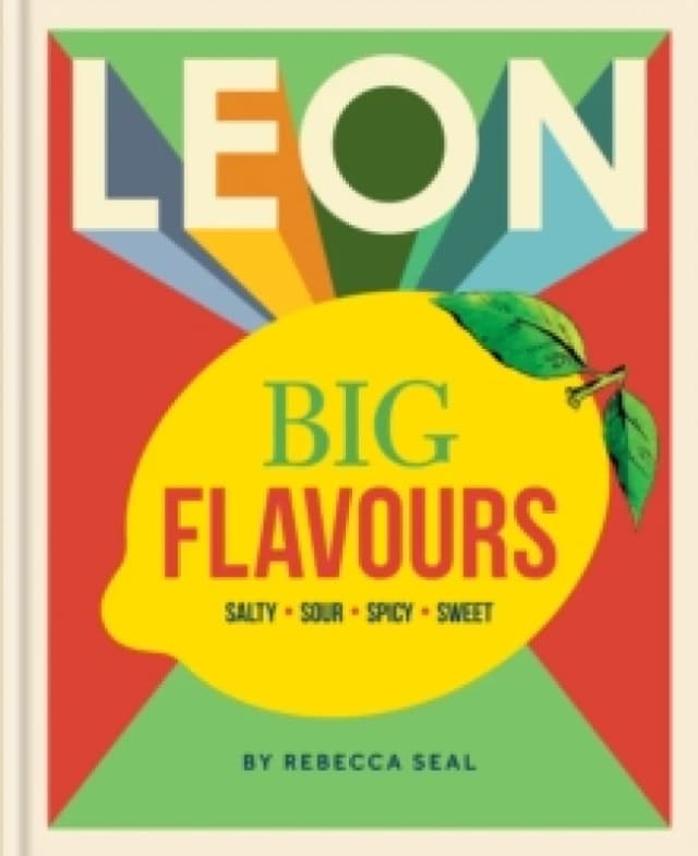LEON Big Flavours Cookbook : Salty Sour Spicy Sweet Hardback