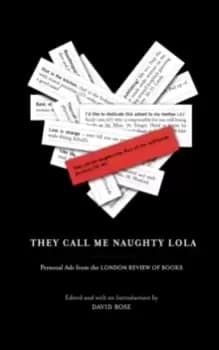 They Call Me Naughty Lola : Personal Ads from the London Review of Books