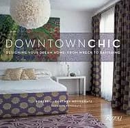 downtown chic designing your dream home from wreck to ravishing
