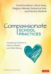 Compassionate School Practices : Fostering Childrens Mental Health and Well-Being