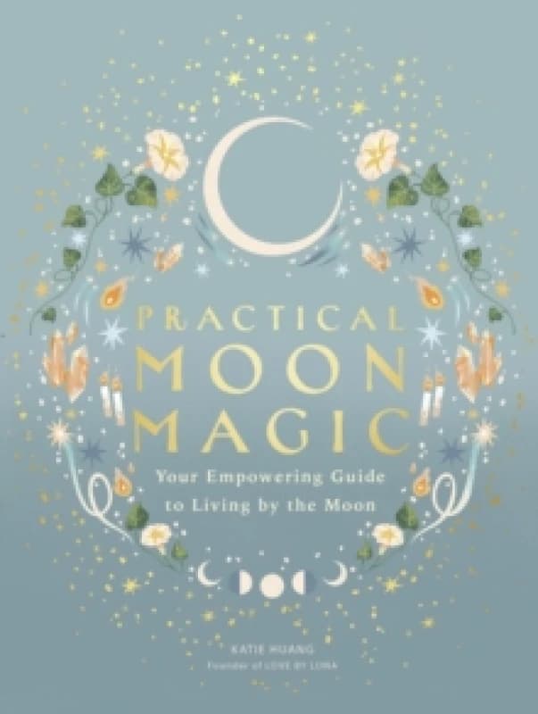 Practical Moon Magic. Hardback. By Katie Huang Books