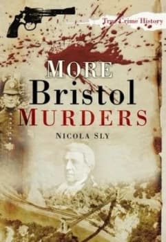 More Bristol Murders by Nicola Sly Book