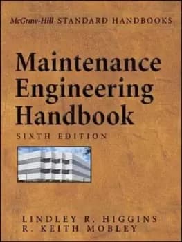 Maintenance engineering handbook by Lindley R Higgins