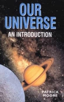 Our Universe by Patrick Moore Hardback