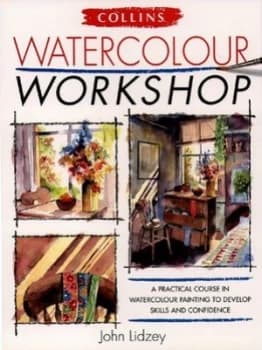 Collins Watercolour Workshop by John Lidzey Hardback