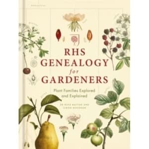 RHS Genealogy for Gardeners : Plant Families Explored & Explained
