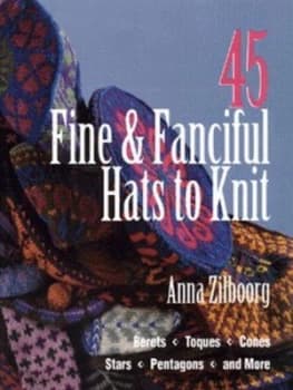 45 Fine and Fanciful Hats to Knit by Anna Zilboorg Paperback