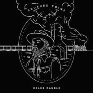 Crushed Coins by Caleb Caudle CD Album