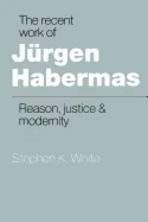 recent work of jurgen habermas reason justice and modernity