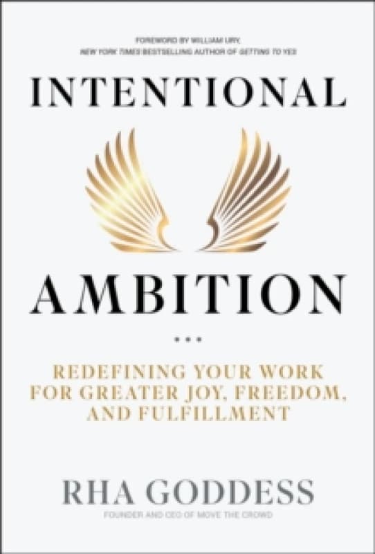 Intentional Ambition : Redefining Your Work for Greater Joy, Freedom, and Fulfillment Hardback
