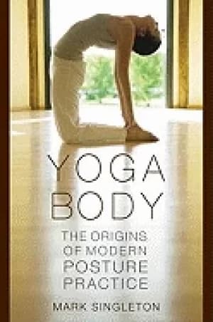 yoga body the origins of modern posture practice