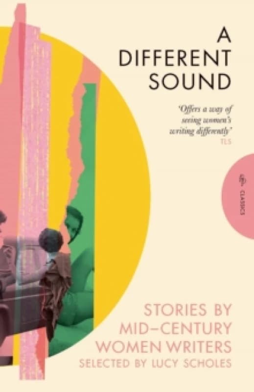 A Different Sound : Stories by Mid-Century Women Writers Paperback / softback