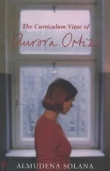 The Curriculum Vitae of Aurora Ortiz by Almudena Solana Book