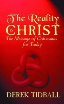 The Reality Is Christ by Derek Tidball Book