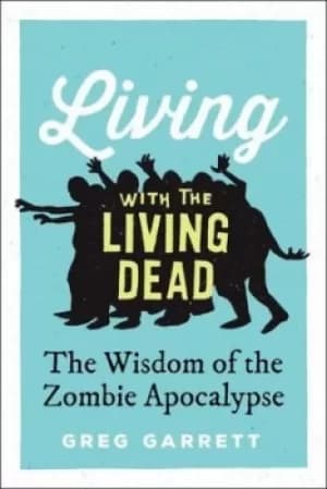 Living with the living dead by Greg Garrett