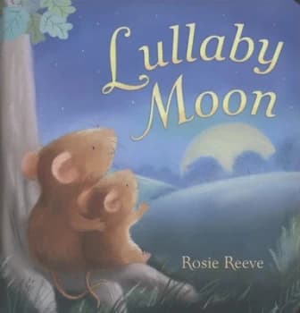 Lullaby Moon by Rosie Reeve Hardback