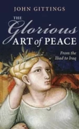 glorious art of peace from the iliad to iraq
