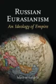 Russian Eurasianism : An Ideology of Empire