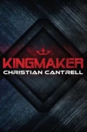 Kingmaker by Christian Cantrell