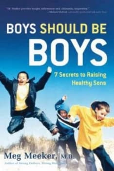 Boys Should Be Boys by Meg Meeker Hardback