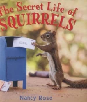 The Secret Life of Squirrels by Nancy Rose Hardback