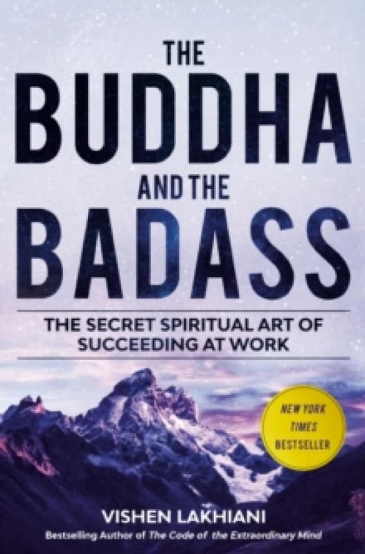 The Buddha and the Badass : The Secret Spiritual Art of Succeeding at Work Hardback