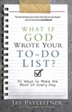 what if god wrote your to do list 52 ways to make the most of every day