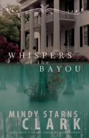 Whispers of the bayou by Mindy Starns Clark