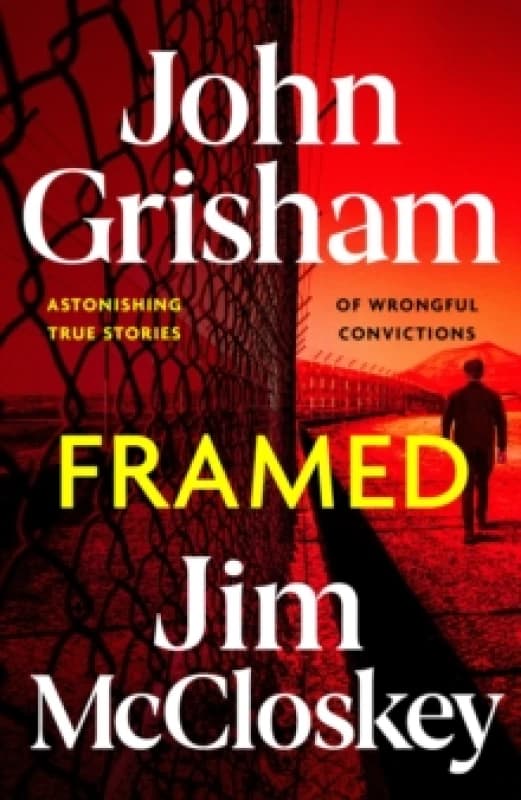 FRAMED : John Grisham's Astonishing True Crime Stories of Wrongful Convictions Hardback