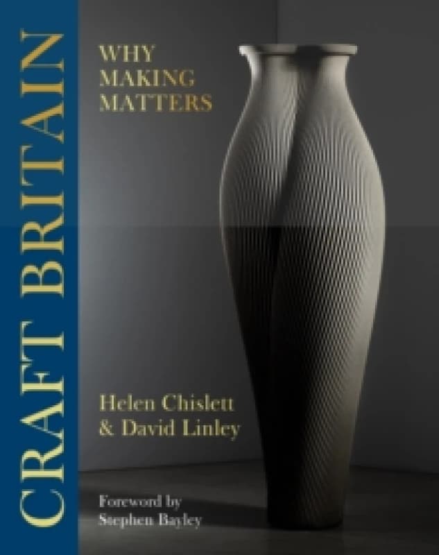 Craft Britain : Why Making Matters Hardback