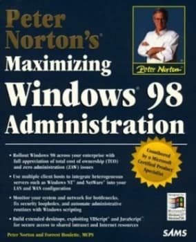 Peter Nortons Maximizing Windows 98 Administration by Peter Norton and Forrest Houlette Book