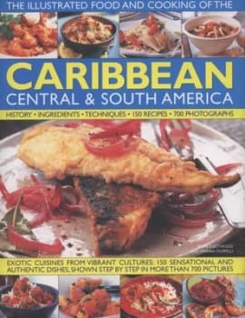 The illustrated food and cooking of the Caribbean Central & South America by Jenni Fleetwood