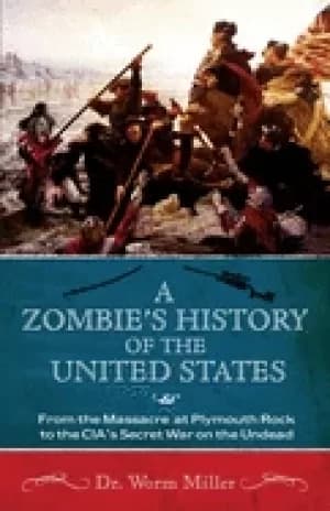 zombies history of the united states from the massacre at plymouth rock to
